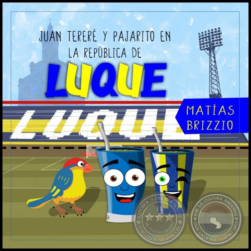 JUAN TERERÉ Y PAJARITO EN LA REPÚBLICA DE LUQUE - Autor: MATÍAS BRIZZIO - Año 2021